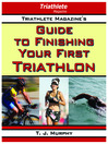 Cover image for Triathlete Magazine's Guide To Finishing Your First Triathlon